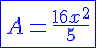 4$ \fbox{ \blue A=\frac{16x^2}{5}}